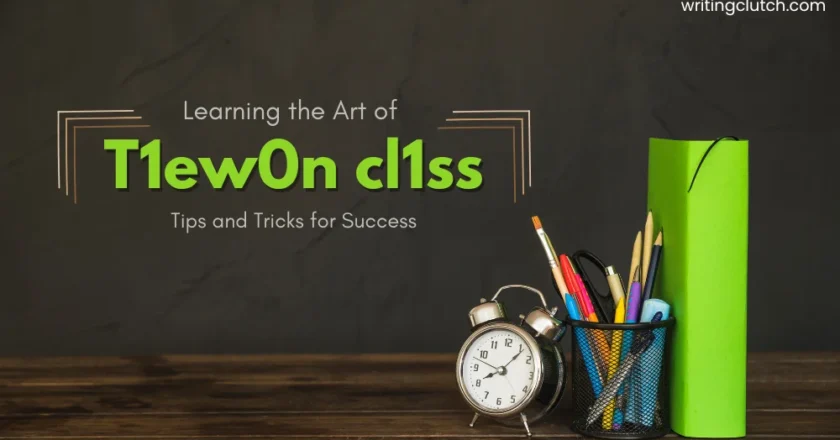 Learn the Art of T1ew0n Cl1ss: Tips and Tricks for Success