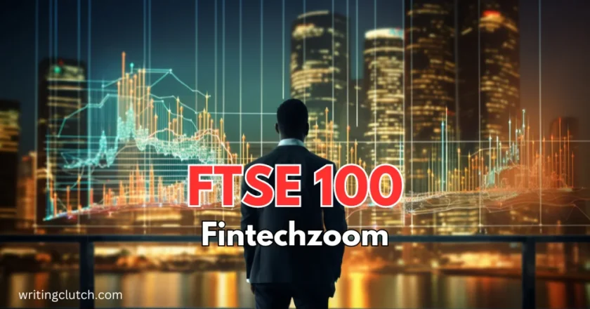 FTSE 100 FintechZoom: Latest Market Updates  
