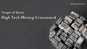 target of some high tech mining crossword