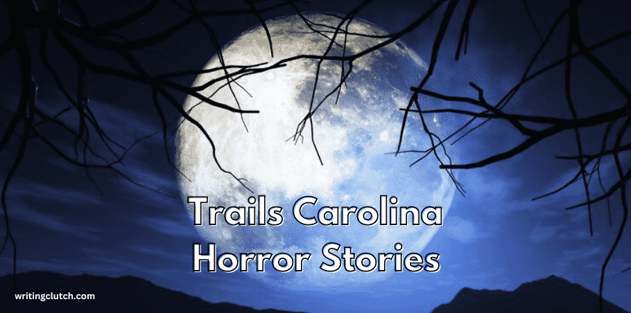 trails carolina horror stories