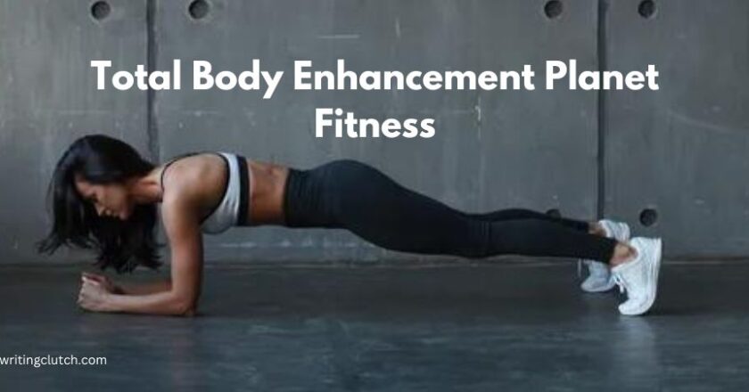 Total Body Enhancement Planet Fitness: Ultimate Guide