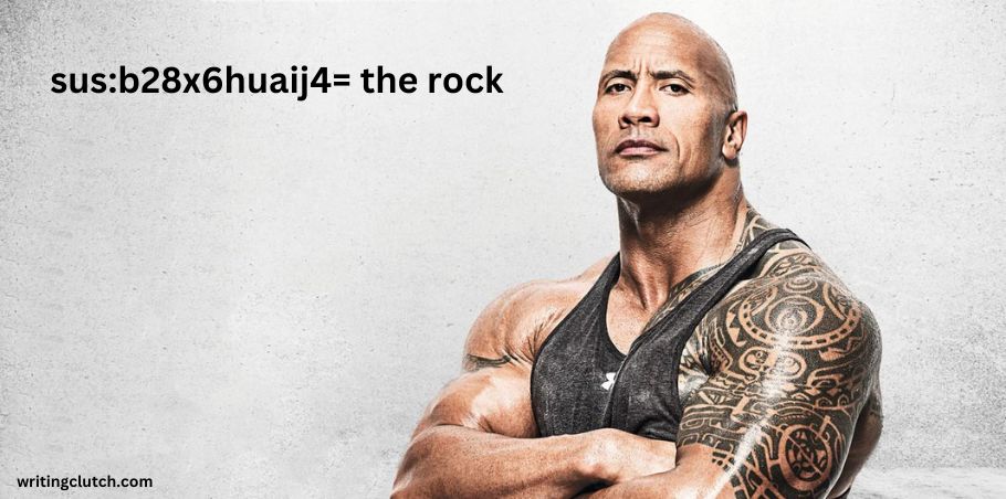 sus:b28x6huaij4= the rock